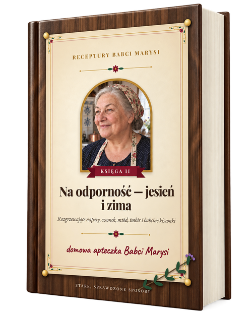 Okładka: Receptury Babci Marysi - Księga II: Na odporność (jesień i zima)